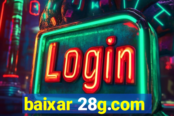 baixar 28g.com